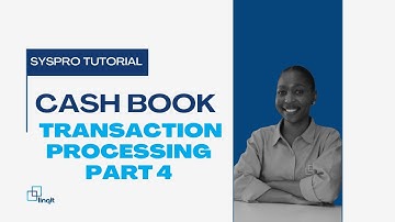 SYSPRO Cash Book:  Transaction Processing - Part 4