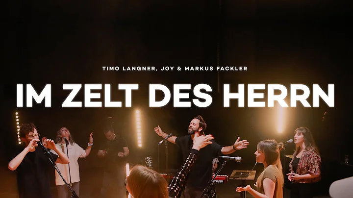 Im Zelt des Herrn - Timo Langner feat. Joy & Marku...