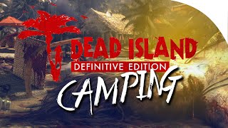 Camping! Dead Island Definitive Edition Playthrough | Funny Moments