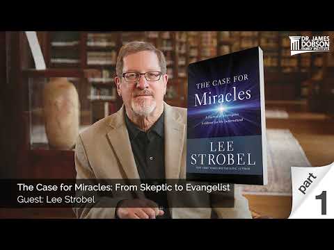 The Case for Miracles: From Skeptic to Evangelist - Part 1 with Guest Lee Strobel