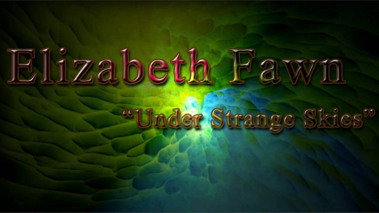 Elizabeth Fawn -  Under Strange Skies (Post-Classical Music)