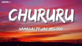 Hamadai Ft. Jay melody - Chururu (Lyrics).