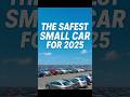 Top 5 Safest New Small Cars in 2025