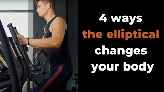 Elliptical Results: 4 Ways Elliptical Cardio Transforms Your Body