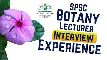 SPSC Botany Lecturer Interview Experience | Biology Bloom #spsc #botanylecturer