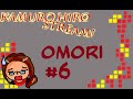 [Stream] Omori #6