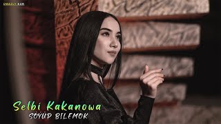 Selbi Kakanowa - Söyüp Bilemok | 2022 Official Video Music