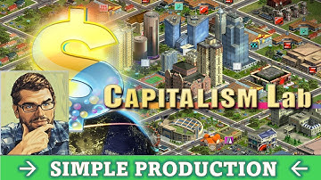 DGA Plays: Capitalism Lab - Simple / Starter Production Chains (Sponsored)