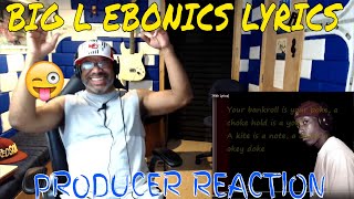 Big L Ebonics With Lyrics - Producer Reaction