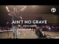 Ain't No Grave | Molly Skaggs | Jonathan and Melissa Helser | Jesus ‘19