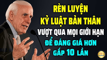 Tư Duy Bậc Thầy: Hãy Rèn Luyện Kỷ Luật Bản Thân Để Vượt Qua Mọi Giới Hạn | Động Lực Từ Jim Rohn