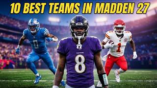 10 Teams that Give You The BIGGEST ADVANTAGE in Madden NFL 27!