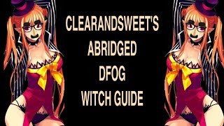 Clearandsweets Abridged Dfog Witch Guide