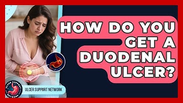 How Do You Get A Duodenal Ulcer? - Ulcer Support Network