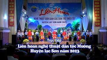 Truyền hình trực tiếp: Liên hoan nghệ thuật dân gian các dân tộc thiểu số huyện Lạc Sơn năm 2023