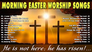 Best Easter Christian Worship Songs 2024 🙏 Easter Morning Worship Songs 🙏 HE HAS RISEN