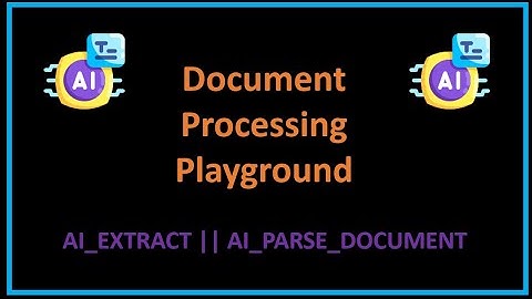 Snowflake AI/GenAI: Document Processing Playground, AI_EXTRACT, AI_PARSE_DOCUMENT