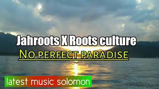 Roots Culture _No perfect paradise