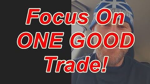 Focus On ONE GOOD Trade | Best Trading Strategies