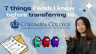 7 Things I wish I knew before Transferring to Columbia University