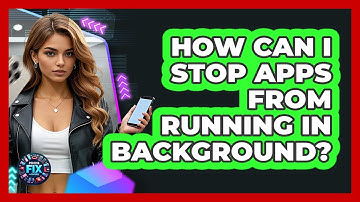 How Can I Stop Apps From Running In Background?