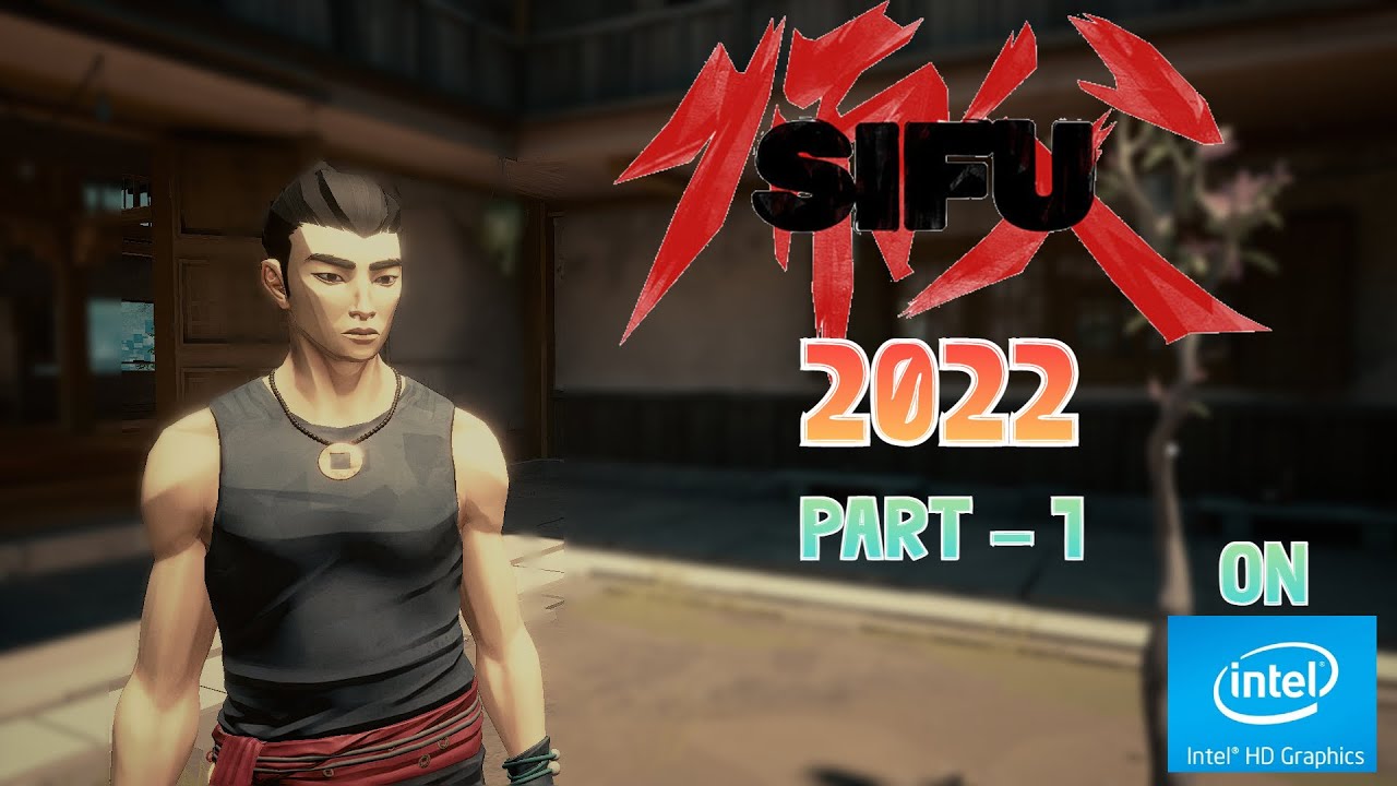 SIFU on Intel HD Graphics 2022 | Part - 1