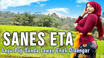 SANES ETA ,.LAGU SUNDA LAWAS ENAK DIDENGAR,DI IRINGI INDAHNYA SUASANA ASLI PEDESAAN JAWA BARAT