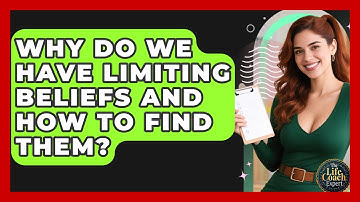 Why Do We Have Limiting Beliefs And How To Find Them? - The Life Coach Expert