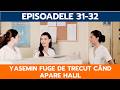 SECRETUL CARE NE UNEȘTE, EPISOADELE 31-32: YASEMIN FUGE DE TRECUT CÂND APARE HALIL