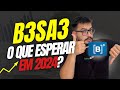 B3SA3: o que esperar para 2024? Análise da empresa!