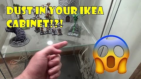 Dust in your IKEA Display Cabinet