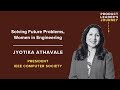 S3E6 - Jyotika Athavale, President IEEE Computer Society - Solving Future Problems, Women in Eng
