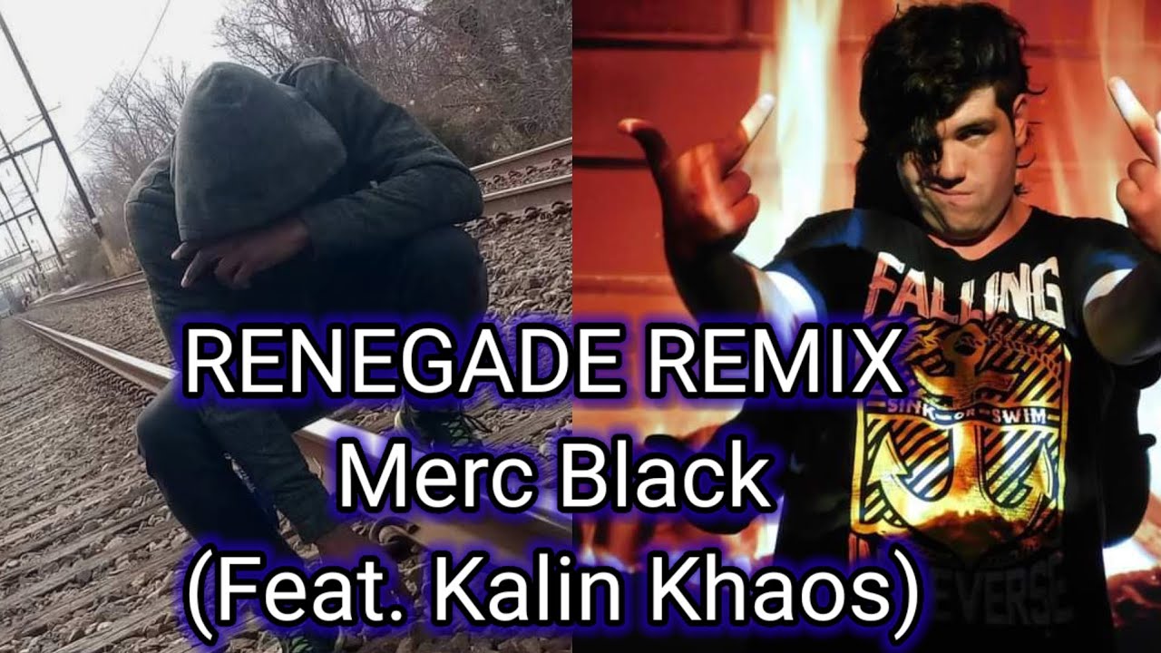 RENEGADE REMIX - MERC BLACK (feat. KALIN KHAOS)