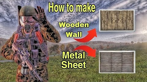 How to make? wooden Wall and metal sheet wall in dayz