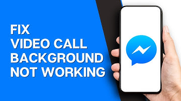 How To Fix Messenger Video Call Background Not Working