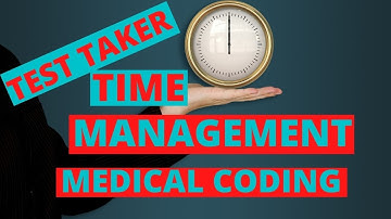 TIME MANAGEMENT TIPS FOR MEDICAL CODING EXAM TEST TAKERS