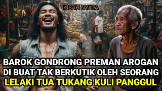Download Lagu KISAH NYATA❗KEKUASAAN BAROK GONDRONG RUNTUH DI TANGAN LELAKI TUA TUKANG KULI PANGGUL PASAR MP3