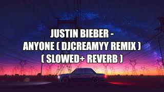 Justin Bieber - ANYONE ( DJCreamy slowed + reverb remix )