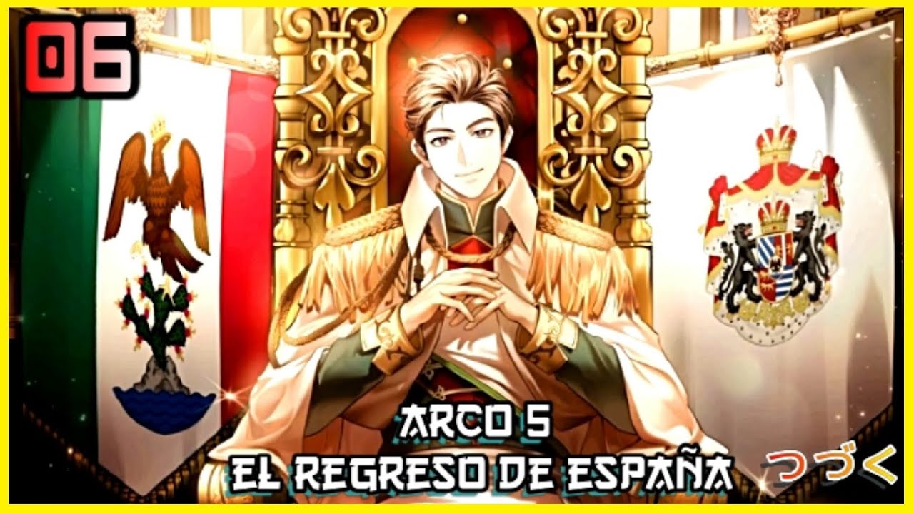 Me convertí en el príncipe heredero del Imperio Mexicano Parte 6 ⭕️