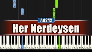 Ati242 - Her Nerdeysen - Kolay Piyano