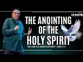 The anointing of the holy spirit receiving the word of god  dag hewardmills