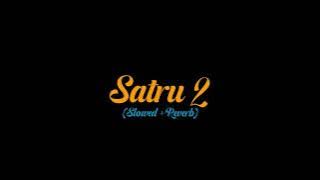 SATRU 2 (Slowed Reverb)
