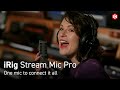 iRig Stream Mic Pro - One mic to connect it all