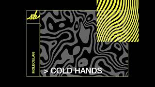 Molecular - Cold Hands