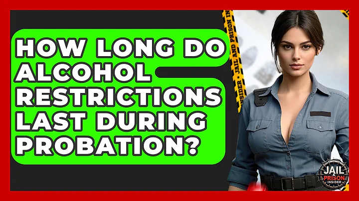 How Long Do Alcohol Restrictions Last During Probation? - Jail & Prison Insider