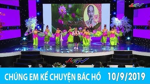 Nước nóng, nước nguội | CHÚNG EM KỂ CHUYỆN BÁC HỒ - 10/9/2019