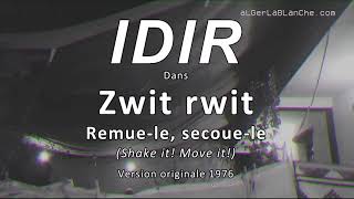 IDIR - Zwit Rwit - Shake it! Move it! - Remue-le, secoue-le (Paroles, traduction et transcription)