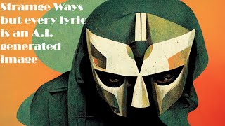 Strange Ways by MF Doom and Madlib(Madvillain) but Every Lyric is an A.I. Generated Image