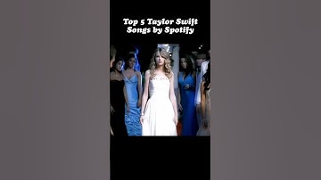 Top 5 Taylor Swift Songs by Spotify