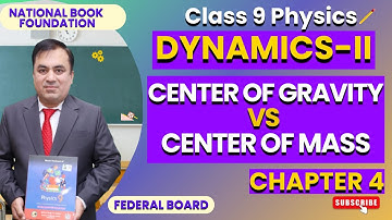Center of Gravity vs. Center of Mass | CH 4: DYNAMICS II |Physics 9 | National Books foundation
